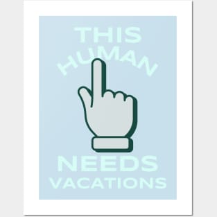 this human needs vacations Posters and Art